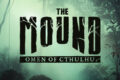 The Mound Omen of Cthulhu: 600.000 wishlist e 200.000 download della demo dopo lo Steam Next Fest di giugno